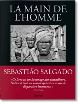 La main de l'homme : une archéologie de l'ère industrielle - Sebastiao Salgado