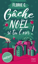 Gâche Noël, si tu l'oses ! - Florie C.