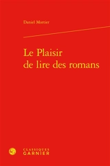 Le plaisir de lire des romans - Daniel Mortier