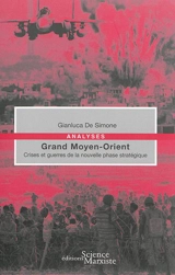 Grand Moyen-Orient : crises et guerres de la nouvelle phase stratégique - Gianluca De Simone
