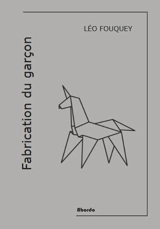 Fabrication du garçon - Léo Fouquey