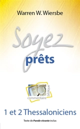 Soyez prêts : commentaire biblique : 1 et 2 Thessaloniciens - Warren W. Wiersbe