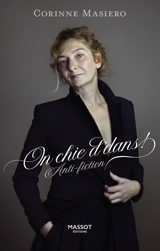 On chie d'dans ! : anti-fiction - Corinne Masiero