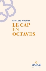 Le cap en octaves - Anne-José Lemonnier
