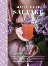 Mixologie sauvage : de la cueillette à l'alchimie des cocktails - Coraline Kowalczyk