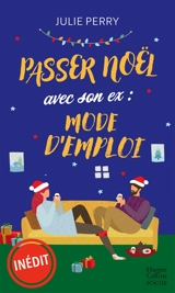 Passer Noël avec son ex : mode d'emploi - Julie Perry