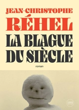 La Blague du siècle - Jean-Christophe Réhel