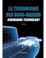 La technologie des sous-marins. Submarine technology - Alain Bovis