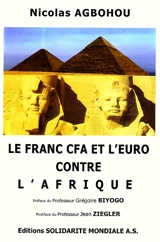 Le franc CFA et l'euro contre l'Afrique : pour une monnaie africaine et la coopération Sud-Sud - Nicolas Agbohou