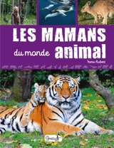 Les mamans du monde animal - Irena Aubert