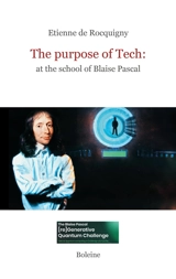 The purpose of tech : at the school of Blaise Pascal - Etienne de Rocquigny