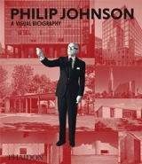 Philip Johnson : a visual biography - Ian Volner