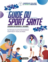 Guide du sport santé : nutrition et activité physique adaptées à tous les âges - American college of sports medicine
