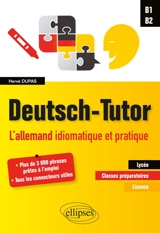 Deutsch-Tutor : l'allemand idiomatique et pratique pour améliorer l'expression écrite et orale : B1-B2 - Hervé Dupas