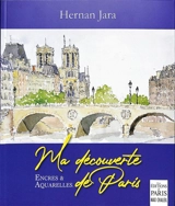 Ma découverte de Paris : encres & aquarelles - Hernan Jara