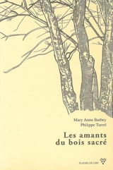 Les amants du bois sacré - Mary Anna Barbey