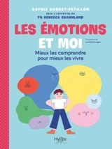 Les émotions et moi : mieux les comprendre pour mieux les vivre - Sophie Bordet-Petillon
