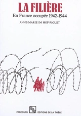 La Filière : en France occupée 1942-1944 - Anne-Marie Im Hof-Piguet