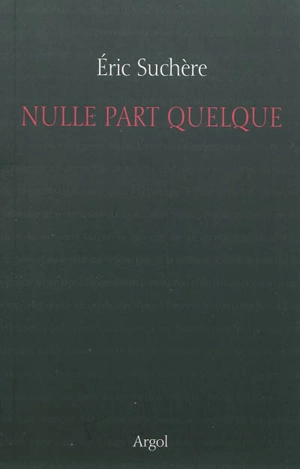 Nulle part quelque - Eric Suchère
