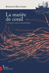 La mariée de corail : la deuxième enquête de Joaquin Moralès - Roxanne Bouchard