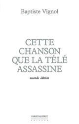 Cette chanson que la télé assassine - Baptiste Vignol