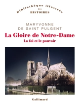 La gloire de Notre-Dame : la foi et le pouvoir - Maryvonne de Saint-Pulgent