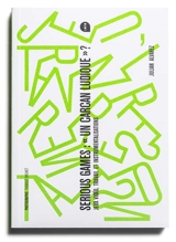 Serious games, un carcan ludique ? : jeux vidéo, travail et instrumentalisations - Julian Alvarez