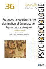 Nouvelle revue de psychosociologie, n° 36. Pratiques langagières entre domination et émancipation : regards psychosociologiques