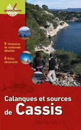 Calanques et sources de Cassis : 9 itinéraires de randonnée détaillés, 8 fiches découverte - Eric Gilli