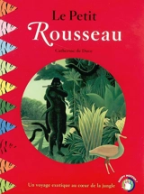 Le petit Rousseau : un voyage exotique au coeur de la jungle - Catherine De Duve