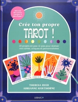 Crée ton propre tarot ! : 20 projets en pas-à-pas pour réaliser vos cartes, uniques et personnalisées - Theresa Reed