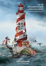 La vie rocambolesque de Léon Plouhinec (lettres d'un gardien de phare) - Judith Chomel