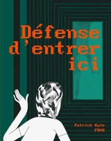 Défense d'entrer ici - Patrick Kyle