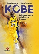 Kobe : la légende sportive qui a fait rêver le monde - Matteo Recanatesi