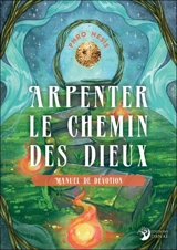 Arpenter le chemin des dieux : manuel de dévotion - Phro Nesis