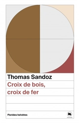 Croix de bois, croix de fer - Thomas Sandoz
