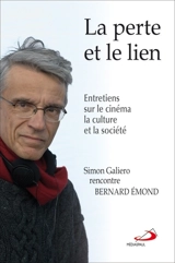 La perte et le lien : entretiens sur le cinéma, la culture et la société - Bernard Emond