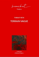 Trilogie familiale. Vol. 2. Terrain vague - Thibaut Nève