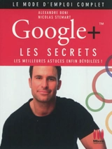 Google+ : les secrets - Alexandre Boni