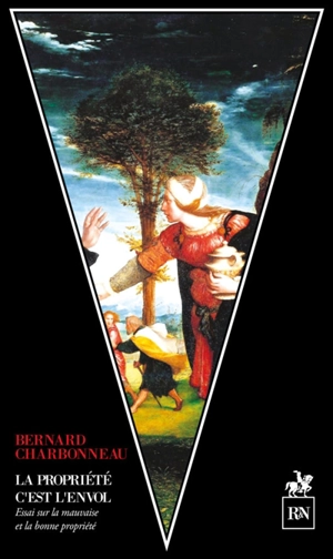 La propriété c'est l'envol - Bernard Charbonneau