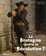 La Bretagne contre la Révolution ? - Maiwenn Raynaudon-Kerzerho