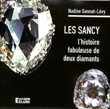 Les Sancy : l'histoire fabuleuse de deux diamants - Nadine Gannat-Lévy