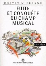 Fuite et conquête du champ musical - Costin Miereanu
