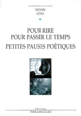 Pour rire, pour passer le temps : petites pauses poétiques - Sylvain Levey