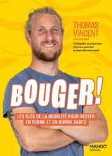Bouger ! : les clés de la mobilité pour rester en forme et en bonne santé - Thomas Vincent