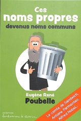 Ces noms propres devenus noms communs : Eugène René Poubelle, le comte de Sandwich, Antoine Parmentier, Alfred Nobel... - Stéphanie Bioret