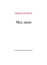 Mes amis - Emmanuel Bove