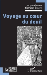 Voyage au coeur du deuil - Jacques Jaume