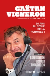30 ans au coeur de la Formule 1 - Gaëtan Vigneron