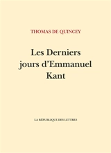 Les derniers jours d'Emmanuel Kant - Thomas De Quincey